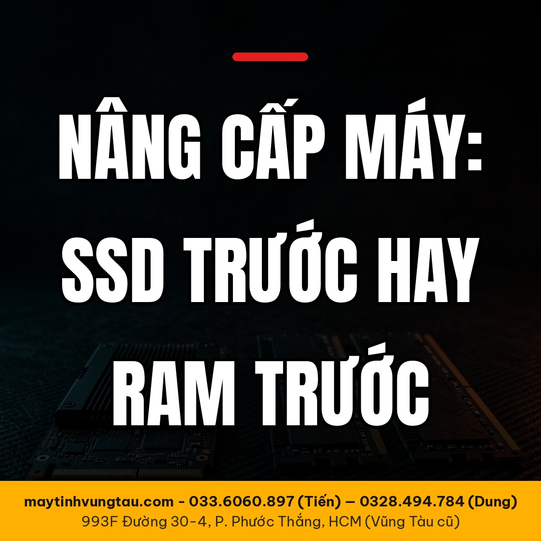 Laptop cũ chạy chậm: nên nâng cấp SSD trước hay RAM trước?